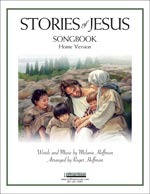 Stories of Jesus Songbook - Home Version